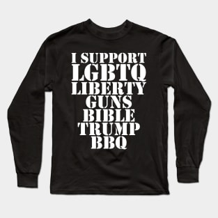 I support lgbtq liberty guns bible trump bbq Long Sleeve T-Shirt